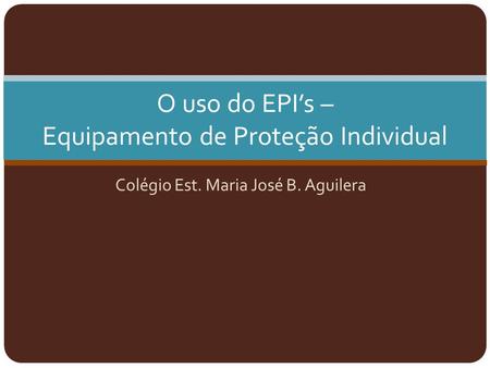 O uso do EPI’s – Equipamento de Proteção Individual