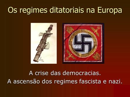 Os regimes ditatoriais na Europa