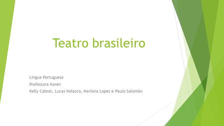 Teatro brasileiro Língua Portuguesa Professora Karen