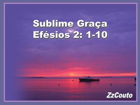 Sublime Graça Efésios 2: 1-10