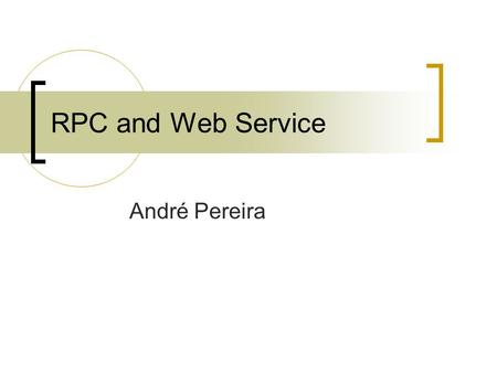 RPC and Web Service André Pereira.