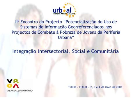 IIº Encontro do Projecto “Potencialização do Uso de Sistemas de Informação Georreferenciados nos Projectos de Combate à Pobreza de Jovens da Periferia.