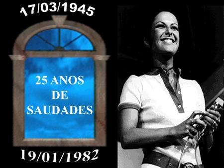 17/03/1945 25 ANOS DE SAUDADES 19/01/1982.
