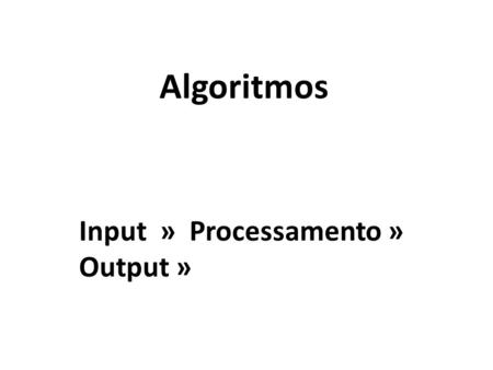 Input » Processamento » Output »