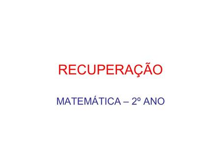 RECUPERAÇÃO MATEMÁTICA – 2º ANO.