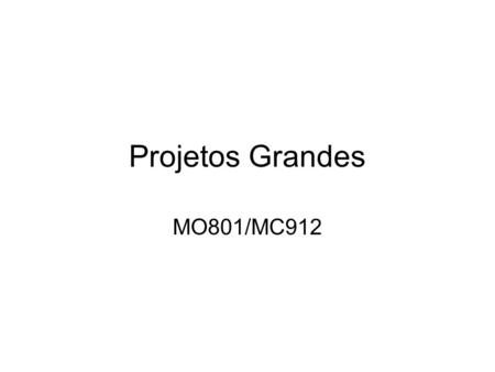 Projetos Grandes MO801/MC912. Roteiro Componentes Configurações Instanciação múltipla Instanciação condicional Atenção: Os exemplos são cumulativos.