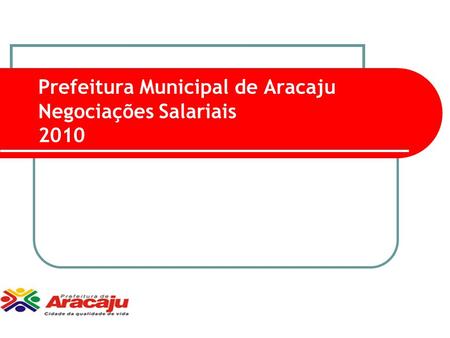 Prefeitura Municipal de Aracaju Negociações Salariais 2010.