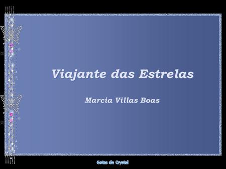 Viajante das Estrelas Marcia Villas Boas.