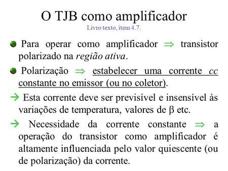 O TJB como amplificador Livro texto, item 4.7.