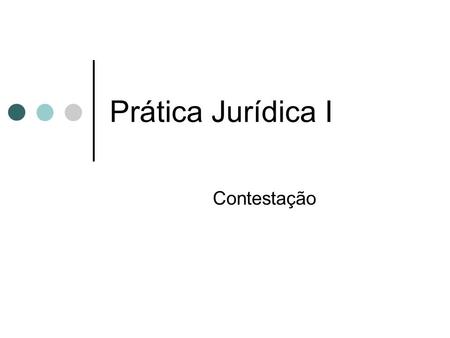 Prática Jurídica I Contestação.