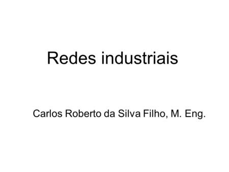 Carlos Roberto da Silva Filho, M. Eng.