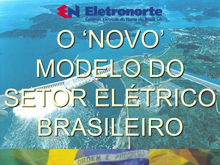 O ‘NOVO’ MODELO DO SETOR ELÉTRICO BRASILEIRO