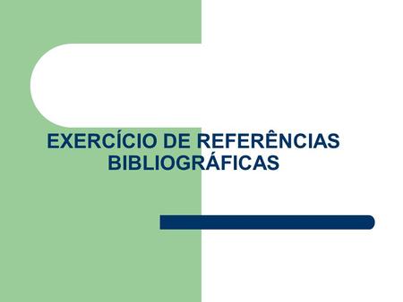 EXERCÍCIO DE REFERÊNCIAS BIBLIOGRÁFICAS