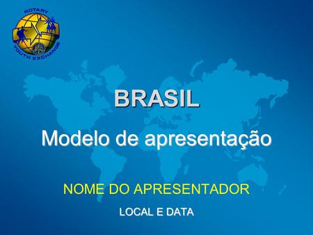 BRASIL NOME DO APRESENTADOR Modelo de apresentação LOCAL E DATA.
