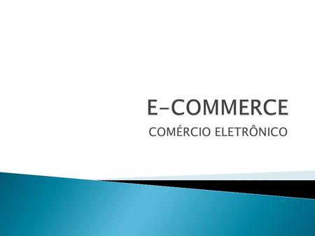 E-COMMERCE COMÉRCIO ELETRÔNICO.