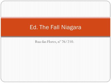 Ed. The Fall Niagara Rua das Flores, nº 76/210..