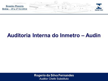 Auditoria Interna do Inmetro – Audin Rogerio da Silva Fernandes