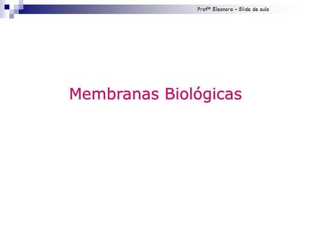 Membranas Biológicas.
