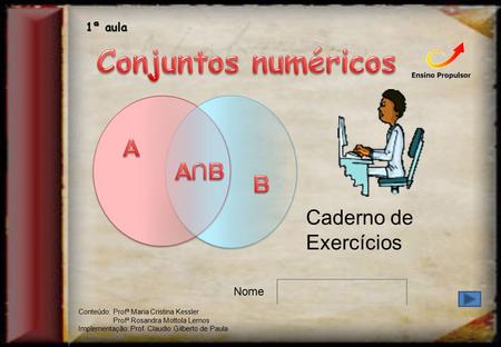 Conjuntos numéricos A A∩B B Caderno de Exercícios 1ª aula Nome