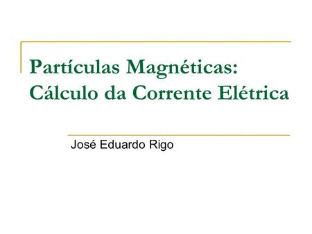 Partículas Magnéticas: Cálculo da Corrente Elétrica
