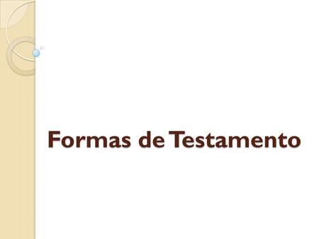 Formas de Testamento.