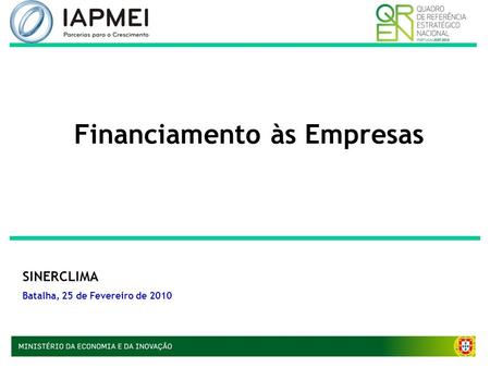 Financiamento às Empresas SINERCLIMA Batalha, 25 de Fevereiro de 2010.