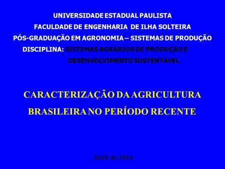 CARACTERIZAÇÃO DA AGRICULTURA BRASILEIRA NO PERÍODO RECENTE