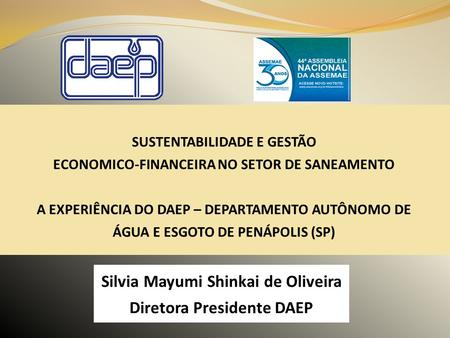 Silvia Mayumi Shinkai de Oliveira Diretora Presidente DAEP