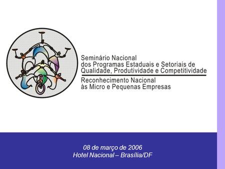 08 de março de 2006 Hotel Nacional – Brasília/DF.