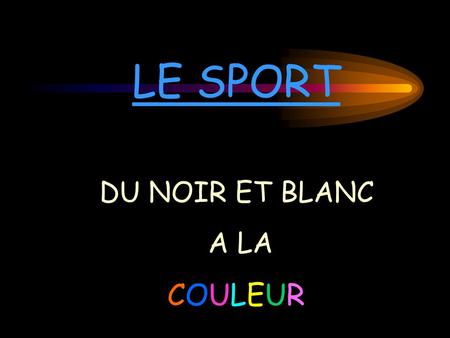 LE SPORT DU NOIR ET BLANC A LA COULEUR. Equipe de France de Basket 1952 Equipe de France de Basket 2012.