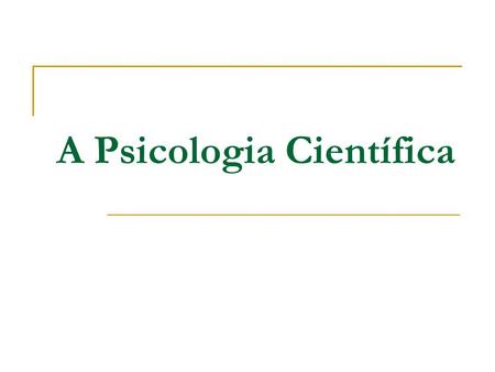 A Psicologia Científica