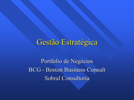 Portfolio de Negócios BCG - Boston Business Consult Sobral Consultoria