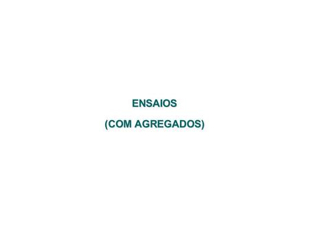 ENSAIOS (COM AGREGADOS).