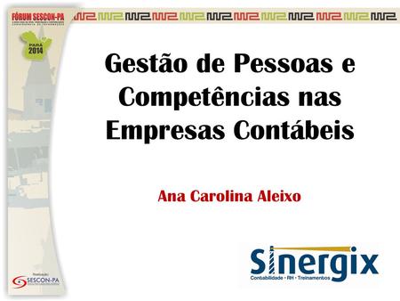 Gestão de Pessoas e Competências nas Empresas Contábeis Ana Carolina Aleixo.