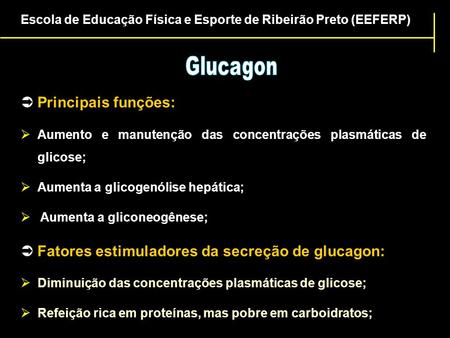 Glucagon Principais funções:
