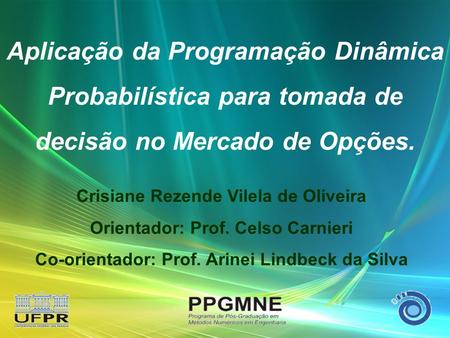 Crisiane Rezende Vilela de Oliveira Orientador: Prof. Celso Carnieri