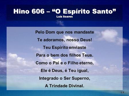 Hino 606 – “O Espírito Santo” Luiz Soares