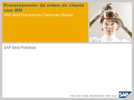 Processamento da ordem do cliente com WM SAP Best Practices for Chemicals (Brasil) SAP Best Practices.