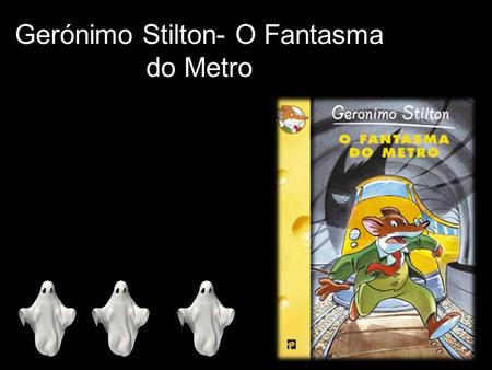 Gerónimo Stilton- O Fantasma do Metro