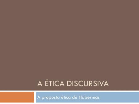 A proposta ética de Habermas