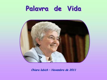 Palavra de Vida Chiara lubich – Novembro de 2011.