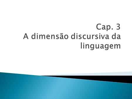 Cap. 3 A dimensão discursiva da linguagem