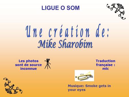 Musique: Smoke gets in your eyes Les photos sont de source inconnue Traduction française : mlc LIGUE O SOM.