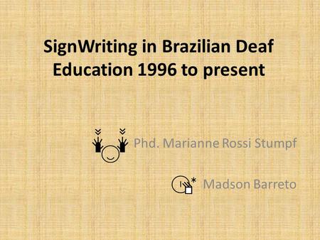 SignWriting in Brazilian Deaf Education 1996 to present
