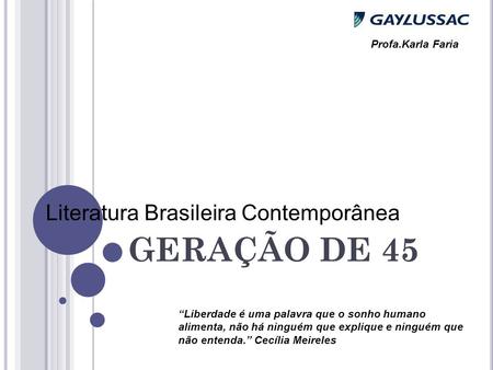 GERAÇÃO DE 45 Literatura Brasileira Contemporânea Profa.Karla Faria