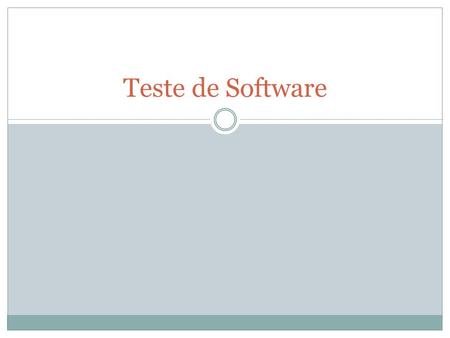Teste de Software. Sumário Introdução a Teste de Software; Verificação x Validação; Processo de Teste de Software; Suíte de Teste.