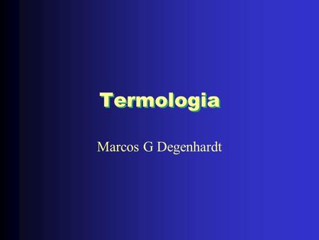 Termologia Marcos G Degenhardt.