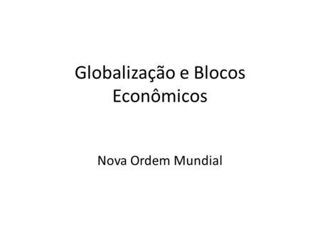 Globalização e Blocos Econômicos