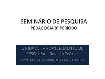 SEMINÁRIO DE PESQUISA PEDAGOGIA 8° PERÍODO