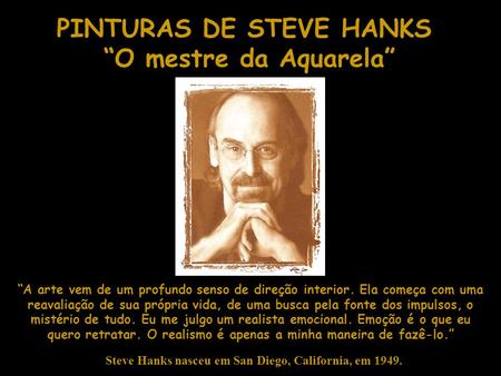PINTURAS DE STEVE HANKS “O mestre da Aquarela”
